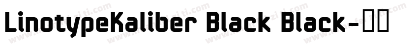 LinotypeKaliber Black Black字体转换